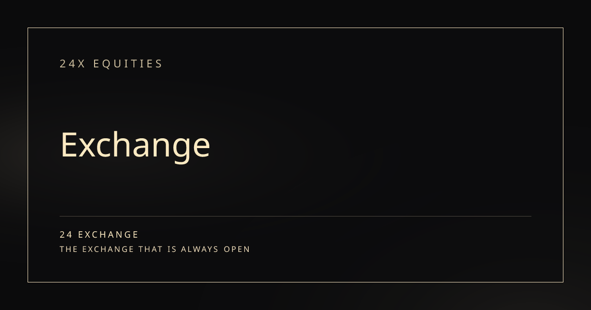 Exchange | 24X Equities